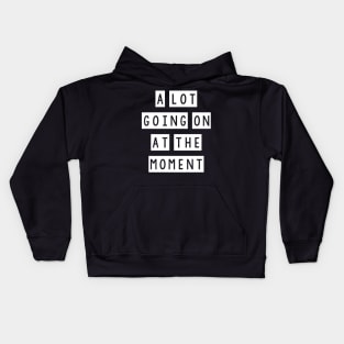 A lot going at the moment Kids Hoodie